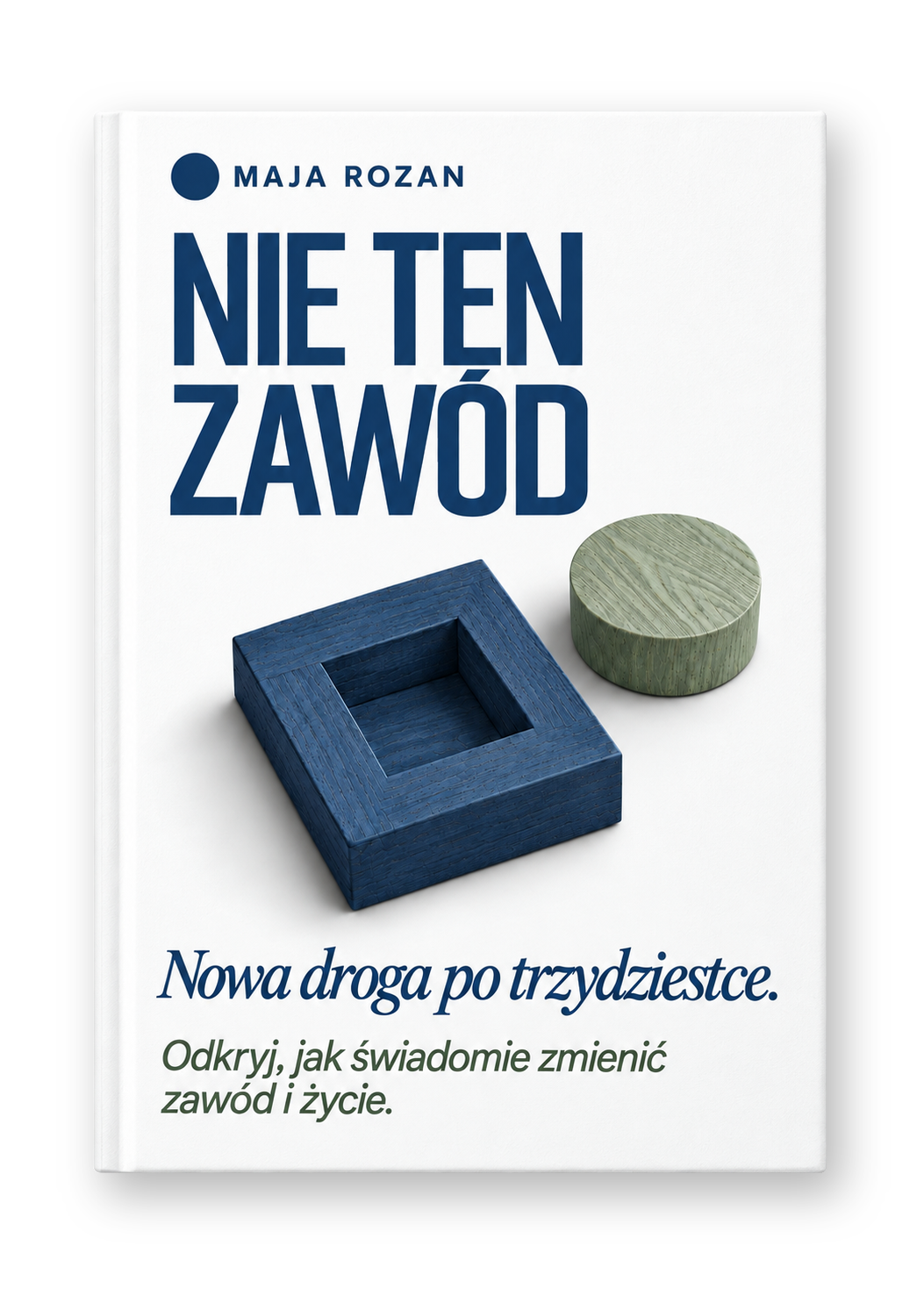 Nie ten zawód - Nowa droga po trzydziestce. Odkryj, jak świadomie zmienić zawód i życie.