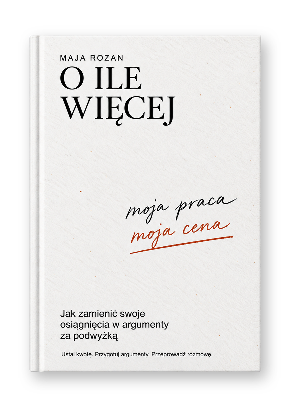 O ile więcej – Jak zamienić swoje osiągnięcia w argumenty za podwyżką