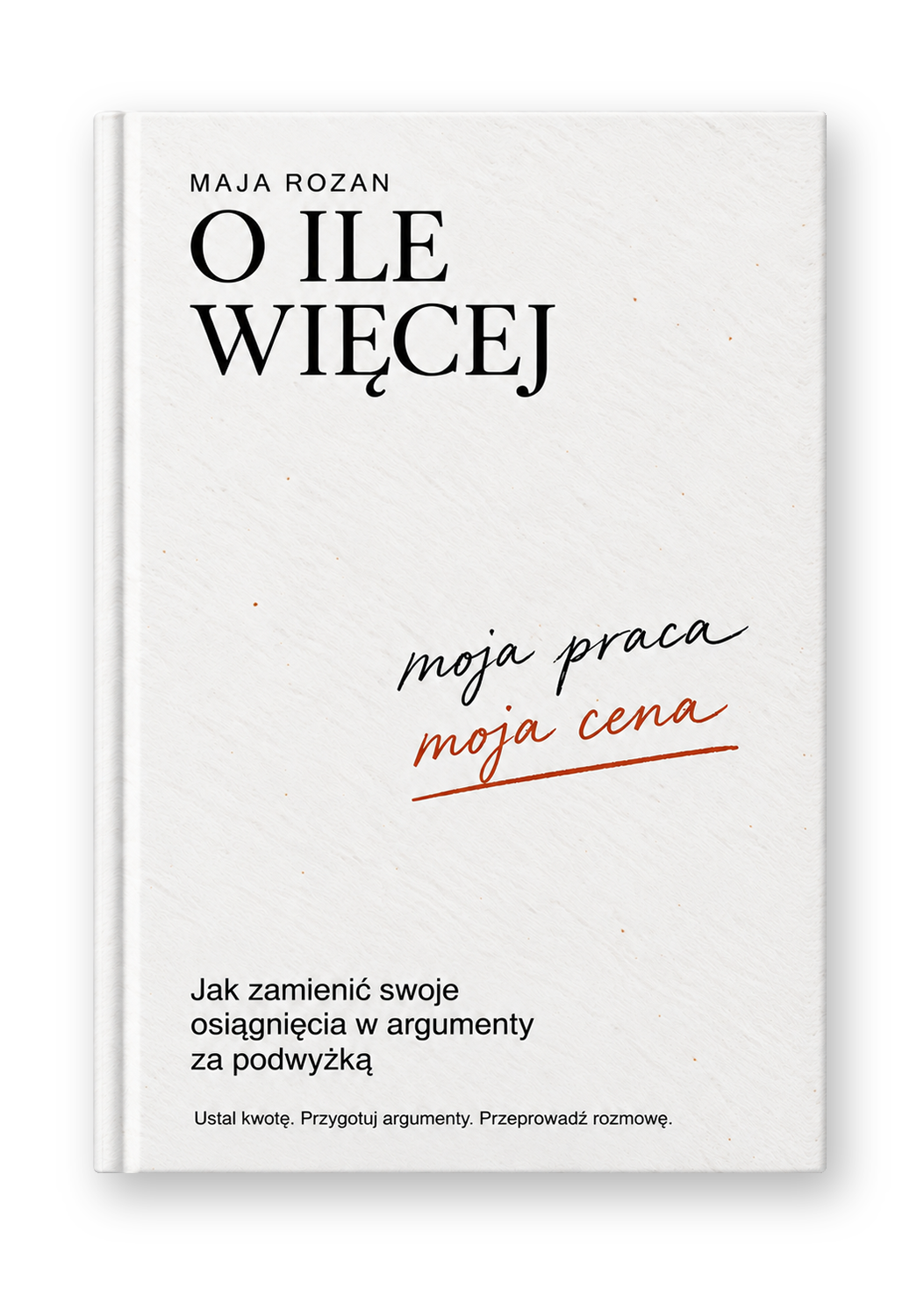 O ile więcej – Jak zamienić swoje osiągnięcia w argumenty za podwyżką